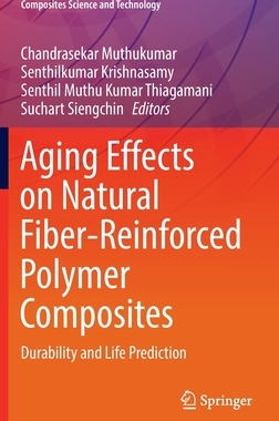 【预订】Aging Effects on Natural Fiber-Reinforced Polymer Composites: Durability and Life Prediction 9789811683596