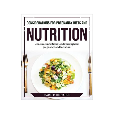 [预订]Considerations for Pregnancy Diets and Nutrition: Consume nutritious foods throughout pregnancy and  9781804767740