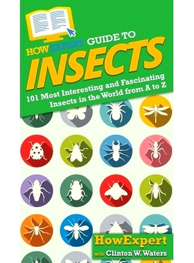 预订 HowExpert Guide to Insects: 101 Most Interesting and Fascinating Insects in the World from A to Z: 9781648916458