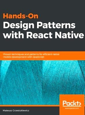 预订 Hands-On Design Patterns with React Native 与原生的反应的实践设计模式: 9781788994460