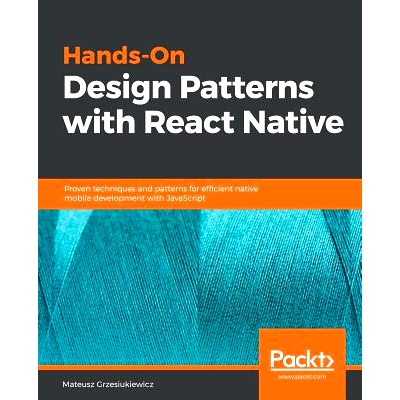 预订 Hands-On Design Patterns with React Native 与原生的反应的实践设计模式: 9781788994460