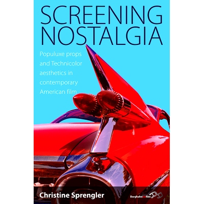 预订 SCREENING NOSTALGIA: POPULUXE PROPS AND TECHNICOLOR AESTHETICS IN CONTEMPORARY AMERICAN FILM: 9781845455590