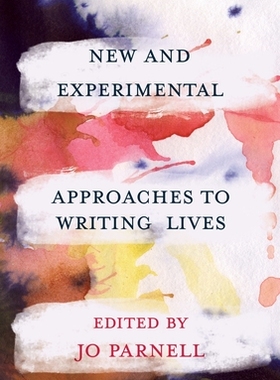 【预订】New and Experimental Approaches to Writing Lives