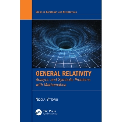 预订 General Relativity: Analytic and Symbolic Problems with Mathematica 广义相对论：使用 Mathematica 的解析与符号问题: