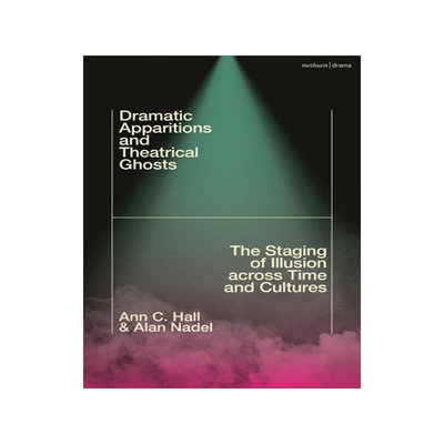 [预订]Dramatic Apparitions and Theatrical Ghosts: The Staging of Illusion across Time and Cultures 9781350371699
