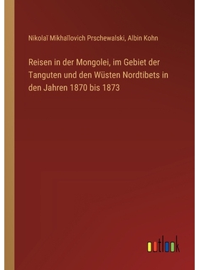 预订 Reisen in der Mongolei, im Gebiet der Tanguten und den Wüsten Nordtibets in den Jahren 1870 bis 1873: 978336866874