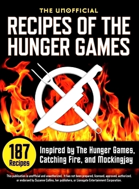 预订 Unofficial Recipes of the Hunger Games: 187 Recipes Inspired by the Hunger Games, Catching Fire, and Mockingjay: 97