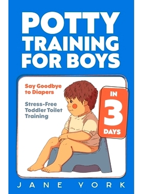 预订 Potty Training for Boys: Say Goodbye to Diapers in 3 Days: Stress-Free Toddler Toilet Training