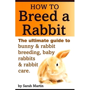 Baby Rabbit 预订 Ultimate Breeding Rabbits and Breed Bunny Guide 9781495486470 Care The How