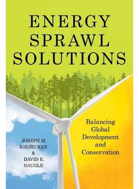 预订 Energy Sprawl Solutions: Balancing Global Development and Conservation 能源扩张解决方案：平衡全球发展与保护: 978161