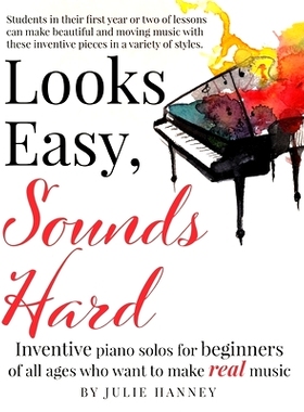 预订 Looks Easy, Sounds Hard: Inventive piano solos for beginners of all ages who want to make real music: 9781481084789