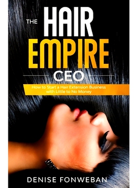 预订 The Hair Empire CEO: How to Start a Hair Extension Business with Little to No Money: 9781655127731