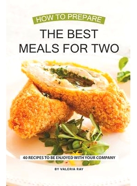 预订 How to Prepare the Best Meals for Two: 40 Recipes to be Enjoyed with Your Company: 9781081964658