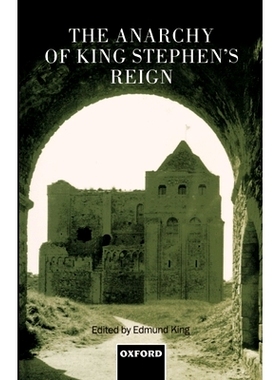 预订 The Anarchy of King Stephen’s Reign 斯蒂芬国王统治时期的无*状态: 9780198203643