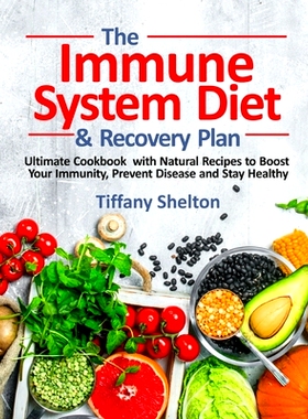 预订 The Immune System Diet and Recovery Plan: Ultimate Cookbook with Natural Recipes to Boost Your Immunity, Prevent Di