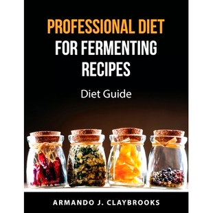 预订 Professional Diet for fermenting recipes: Diet Guide
