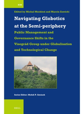 预订 Navigating Globotics at the Semi-periphery: Public Management and Governance Shifts in the Visegrád Group under Gl