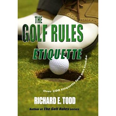 预订 The Golf Rules: Etiquette: Enhance Your Golf Etiquette by Watching Others’ Mistakes: 9781940466262