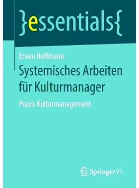 预订 Systemisches Arbeiten für Kulturmanager: Praxis Kulturmanagement: 9783658237325