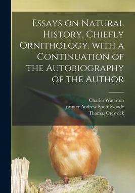 [预订]Essays on Natural History, Chiefly Ornithology. With a Continuation of the Autobiography of the Auth 9781013829666