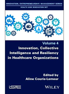 预订 Innovation, Collective Intelligence and Resiliency in Healthcare Organizations *保健组织的创新、集体智慧与弹性: