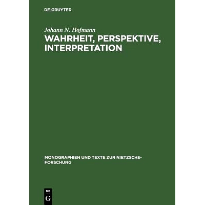 预订 Wahrheit, Perspektive, Interpretation: Nietzsche und die philosophische Hermeneutik: 9783110142235