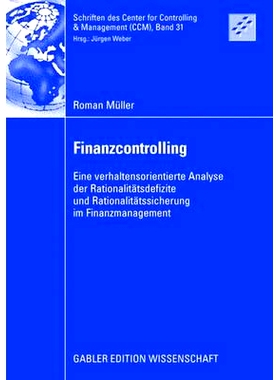 预订 Finanzcontrolling: Eine verhaltensorientierte Analyse der Rationalitätsdefizite und Rationalitätssicherung im Fin