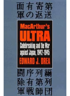 预订 Macarthur’s Ultra: Codebreaking and the War Against Japan, 1942-1945: 9780700605767