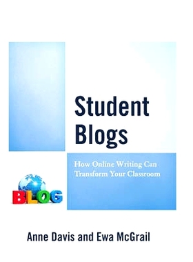 预订 Student Blogs: How Online Writing Can Transform Your Classroom 学生博客：在线写作是如何改变课堂的: 9781475831702