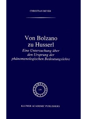预订 Von Bolzano zu Husserl: Eine Untersuchung über den Ursprung der phänomenologischen Bedeutungslehre: 9780792340508