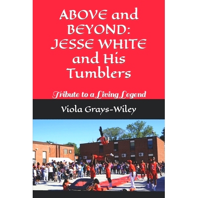 预订 ABOVE and BEYOND: JESSE WHITE and His Tumblers: Tribute to a Living Legend: 9798717509015