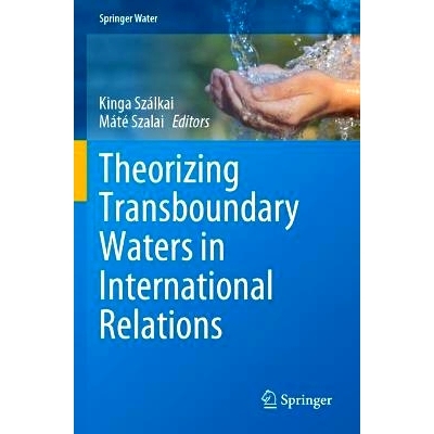 预订 Theorizing Transboundary Waters in International Relations 在国际关系中对跨界水域进行理论化: 9783031433788
