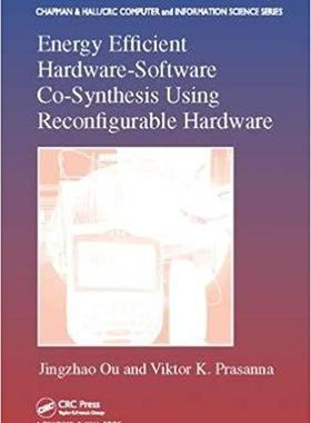 【预售】Energy Efficient Hardware-Software Co-Synthesis Using Reconfigurable Hardware