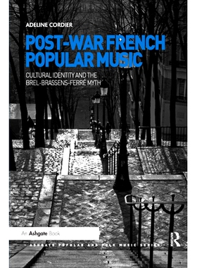 预订 Post-War French Popular Music: Cultural Identity and the Brel-Brassens-Ferré Myth 战后法国流行音乐：文化认同与布雷
