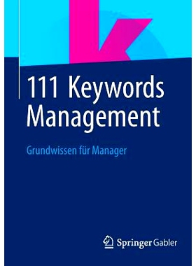 预订 111 Keywords Management: Grundwissen für Manager 管理111词：经理的管理基础知识: 9783834946331