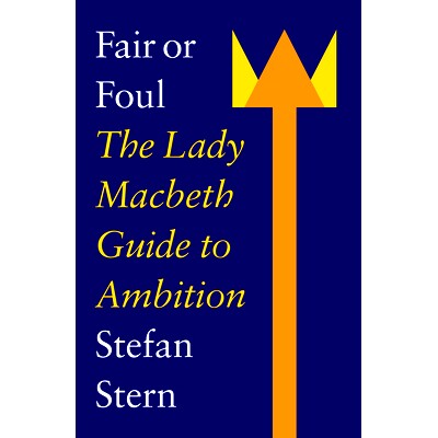 预订 Fair or Foul: The Lady Macbeth Guide to Ambition 公平还是不公平：麦克白夫人的野心指南: 9781800183186