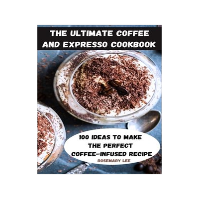 [预订]The Ultimate Coffee and Expresso Cookbook 9781803509877