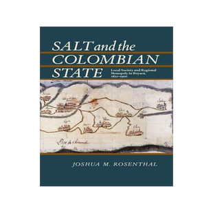 [预订]Salt and the Colombian State: Local Society and Regional Monopoly in Boyaca, 1821-1900 9780822961802