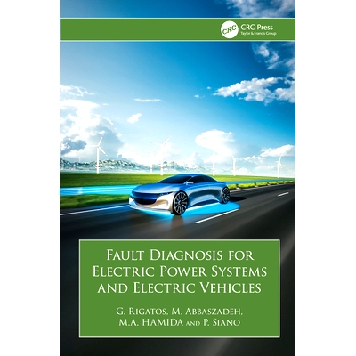 预订 Fault Diagnosis for Electric Power Systems and Electric Vehicles 电力系统与电动汽车故障诊断: 9781032864518