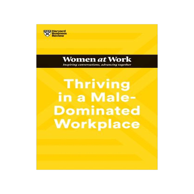 [预订]Thriving in a Male-Dominated Workplace (HBR Women at Work Series) 9781647824617