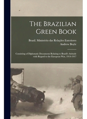 预订 The Brazilian Green Book: Consisting of Diplomatic Documents Relating to Brazil’s Attitude With Regard to the Euro