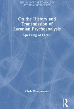 [预订]On the History and Transmission of Lacanian Psychoanalysis: Speaking of Lacan 9781032346366
