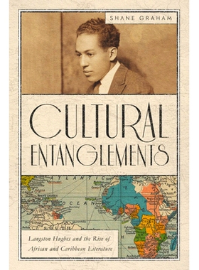 预订 Cultural Entanglements: Langston Hughes and the Rise of African and Caribbean Literature 文化纠缠：兰斯顿 休斯与非