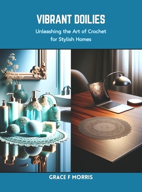 预订 Vibrant Doilies: Unleashing the Art of Crochet for Stylish Homes: 9798873963430