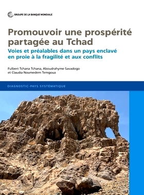 预订 Stimuler une prospérité partagée au Chad: Voies et préalables dans un pays enclavé en proie í   ？  la fragi
