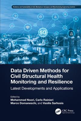 [预订]Data Driven Methods for Civil Structural Health Monitoring and Resilience: Latest Developments and A 9781032308371