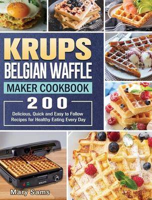 [预订]KRUPS Belgian Waffle Maker Cookbook: 200 Delicious, Quick and Easy to Follow Recipes for Healthy Eat 9781801661898