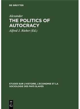 预订 The  politics of autocracy: Letters of Alexander II to Prince A. I. Bariatinskii. 1857–1864 专制政治: 978311120850