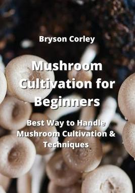 [预订]Mushroom Cultivation for Beginners: Best Way to Handle Mushroom Cultivation & Techniques 9789964677428