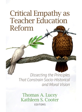 预订 Critical Empathy as Teacher Education Reform: Dissecting the Principles That Constrain Socio-Historical and Moral V